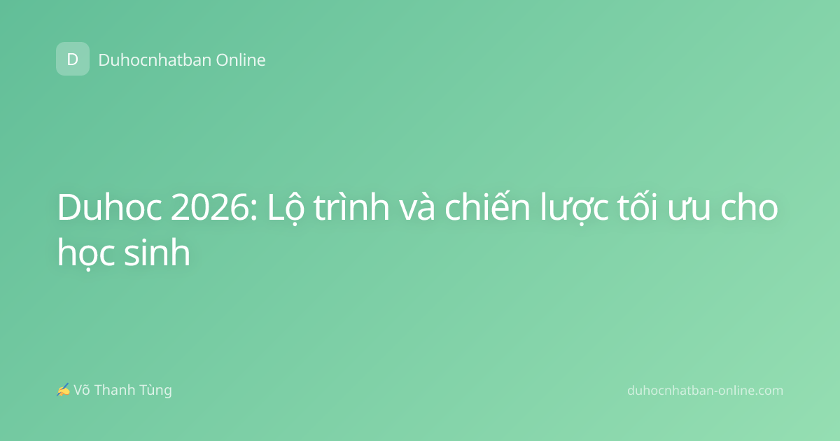 Duhoc 2026: Lộ trình và chiến lược tối ưu cho học sinh
