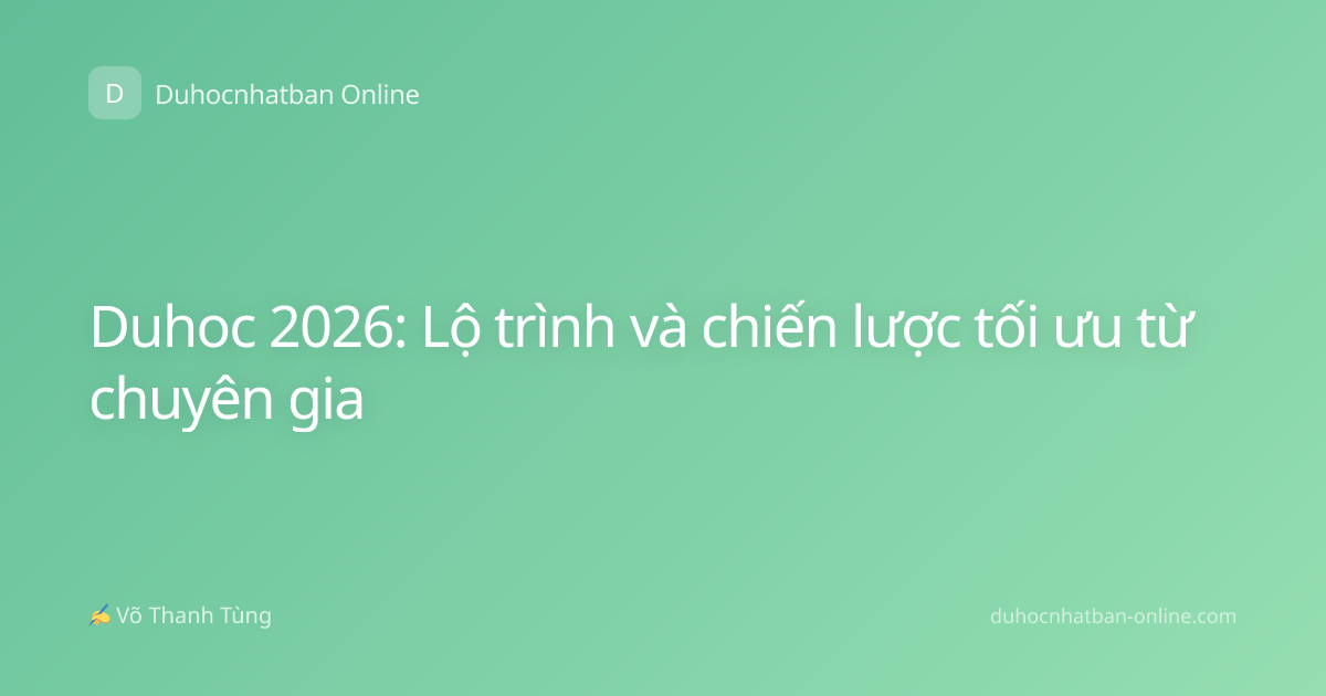 Duhoc 2026: Lộ trình và chiến lược tối ưu từ chuyên gia