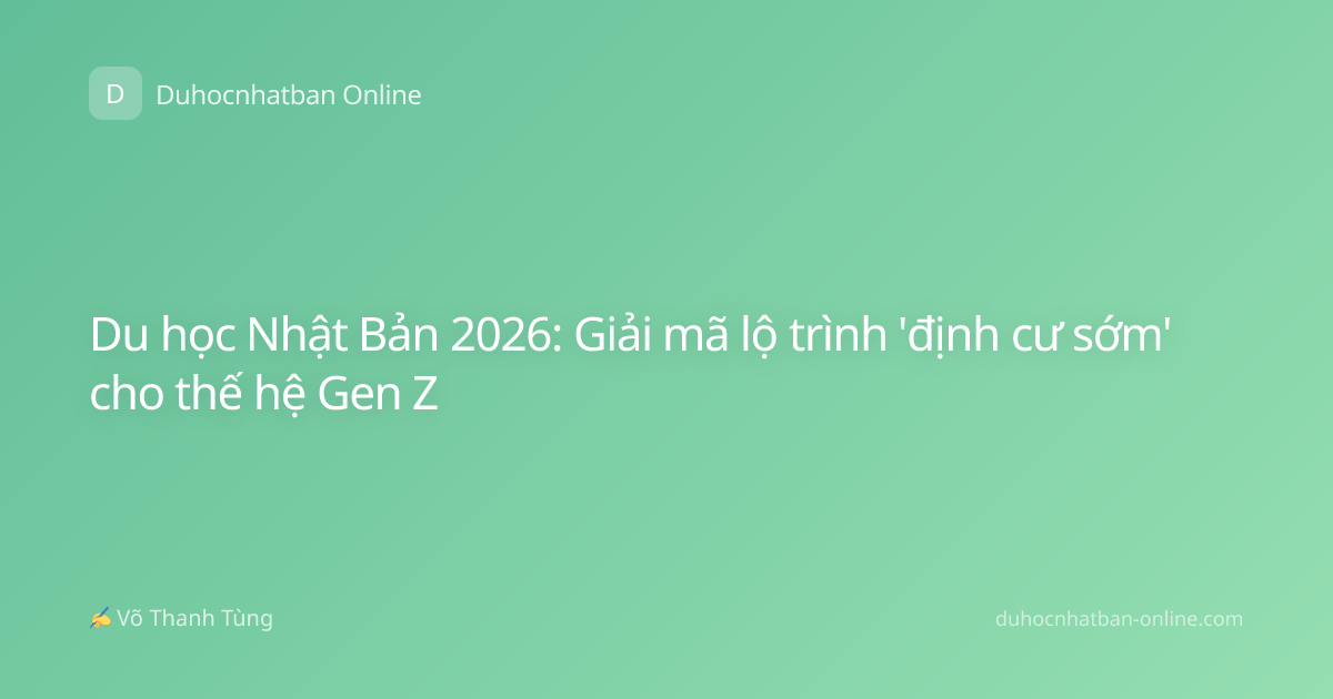 Du học Nhật Bản 2026: Giải mã lộ trình 'định cư sớm' cho thế hệ Gen Z
